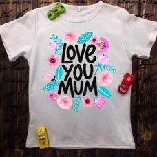 Детская футболка  с принтом -Love you mum